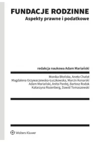 Fundacje rodzinne. Aspekty prawne i podatkowe