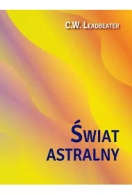 Świat astralny Jego wygląd mieszkańcy fenomeny