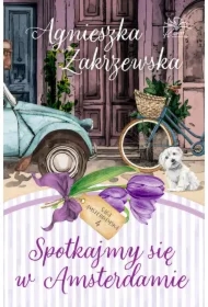 Saga amsterdamska T.4 Spotkajmy się w Amsterdamie