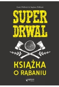 Superdrwal. Książka o rąbaniu