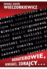 Bohaterowie, renegaci, zdrajcy&hellip;