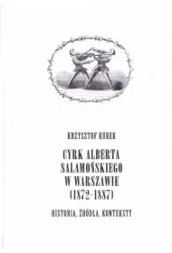 Cyrk Alberta Salamońskiego w Warszawie 1872-1887. Historia, źródła, konteksty