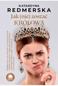 Jak (nie) zostać królową. Tom 1