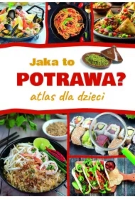 Jaka to potrawa? Atlas dla dzieci