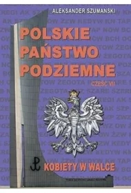 Polskie Państwo Podziemne cz.7 Kobiety w walce