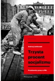 Trzysta procent socjalizmu. Przodownicy pracy w PR