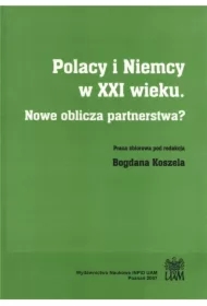 Polacy i Niemcy w XXI wieku. Nowe oblicza partnerstwa