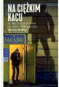 Na ciężkim kacu. Nowa Rosja Putina i duchy przeszłości