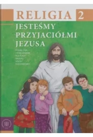 Jesteśmy przyjaciółmi Jezusa 2. Podręcznik