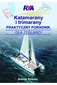 Katamarany i trimarany. Praktyczny poradnik dla żeglarzy