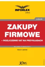 Zakupy firmowe &ndash; rozliczenie VAT na przykładach