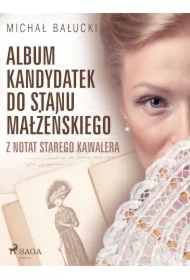 Album kandydatek do stanu małżeńskiego. Z notat starego kawalera