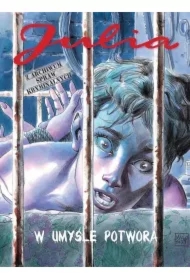 W umyśle potwora. Julia. Z archiwum spraw kryminalnych. Tom 3