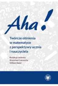 Aha! Twórcze olśnienia w matematyce...