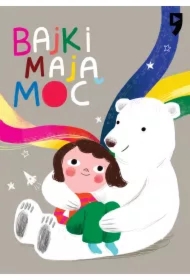 Bajki mają moc. Wspierające opowiadania dla dzieci i rodziców