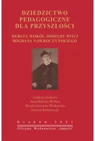 Dziedzictwo pedagogiczne dla przyszłości Debata wokół oddechu myśli Bogdana Nawroczyńskiego