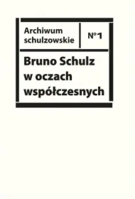 Bruno Schulz w oczach współczesnych Antologia tekstów krytycznych i publicystycznych lat 1920-1939