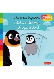 Dzień dobry, pingwinku! Akademia Mądrego Dziecka. Pierwsze bajeczki