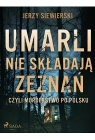 Umarli nie składają zeznań, czyli morderstwo po polsku