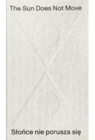 The Sun Does Not Move / Słońce nie porusza się