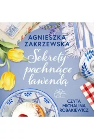 Sekrety pachnące lawendą. Lawendowa dylogia. Tom 2