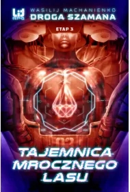 Tajemnica Mrocznego Lasu. Droga Szamana. Tom 3