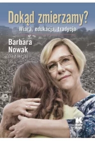 Dokąd zmierzamy? Wiara, tradycja, edukacja