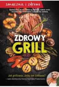 Zdrowy grill. Jak grillować, żeby nie żałować!