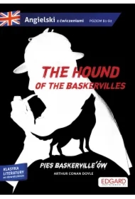 The hound of the Baskervilles. Pies Baskerville'ów. Adaptacja klasyki z ćwiczeniami. Poziom B1-B2