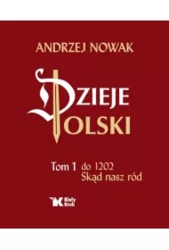 Dzieje Polski. Tom 1. Do 1202. Skąd nasz ród