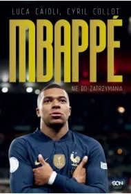 Kylian Mbappe. Nie do zatrzymania