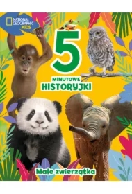 5-minutowe historyjki. Małe zwierzątka. National Geographic Kids