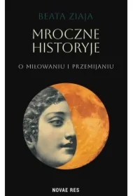 Mroczne historyje o miłowaniu i przemijaniu