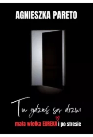 Tu gdzie są drzwi. Mała wielka EUREKA i po stresie