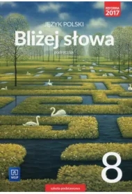 Język polski. Bliżej słowa. Podręcznik. Klasa 8. Szkoła podstawowa