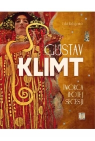 Gustav Klimt. Twórca złotej secesji