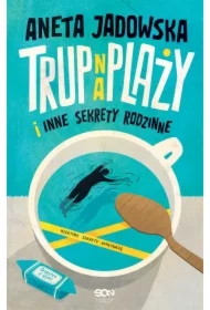 Trup na plaży i inne sekrety rodzinne. Garstka z Ustki. Tom 1