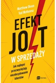 Efekt JOLT w sprzedaży. Jak najlepsi przezwyciężają niezdecydowanie klientów