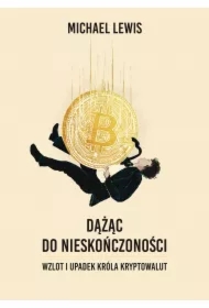 Dążąc do nieskończoności. Wzlot i upadek króla kryptowalut