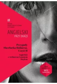 Przygody Sherlocka Holmesa. Część II. Angielski przy okazji