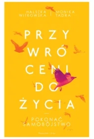 Przywróceni do życia. Pokonać samobójstwo