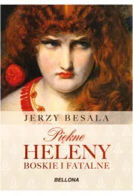 Piękne Heleny. Boskie i fatalne