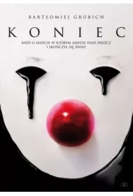 Koniec. Baśń o mieście, w którym zawsze pada deszcz i skończył się świat