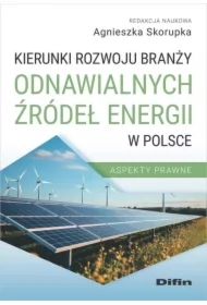 Kierunki rozwoju branży odnawialnych źródeł energii w Polsce. Aspekty prawne