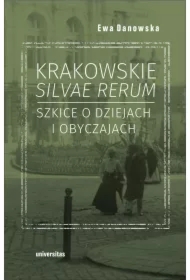 Krakowskie silvae rerum 2 Szkice o dziejach i obyc