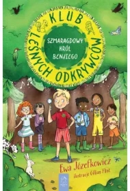 Szmaragdowy Król Benjiego. Klub Leśnych Odkrywców. Tom 1