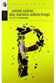 Pomóż sobie, daj światu odetchnąć