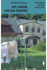 Był dwór, nie ma dworu. Reforma rolna w Polsce