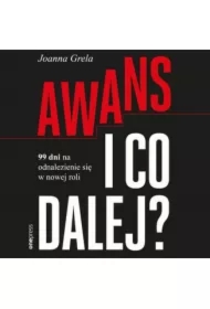 Awans i co dalej? 99 dni na odnalezienie się w nowej roli