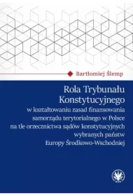 Rola Trybunału Konstytucyjnego w kształtowaniu zasad finansowania samorządu terytorialnego w Polsce